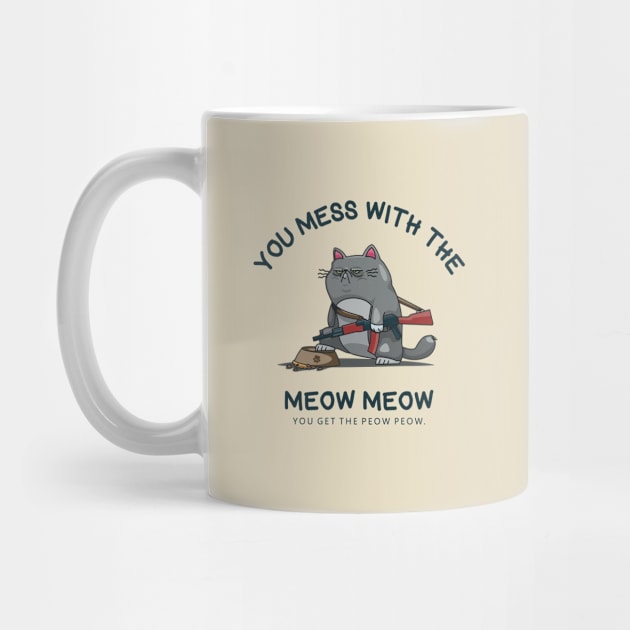 you mess with the meow meow by Infectee